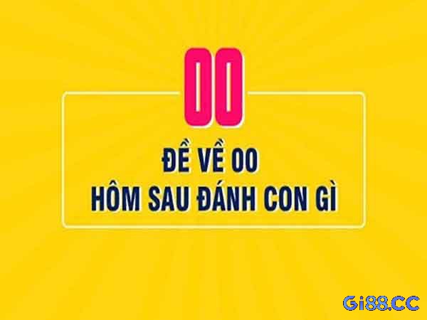 Cùng gi88 khám phá đề về 00 hôm sau đánh con lô gì chuẩn xác 100% nhé 